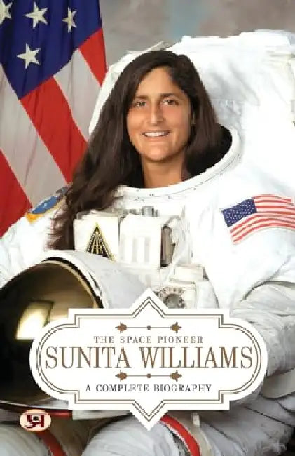 Sunita Williams: A Complete Biography  by Pallavi Borgohain