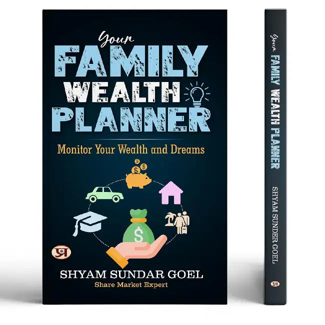 Your Family Wealth Planner: Monitor Your Wealth and Dreams By Shyam Sundar Goel Books by Shyam Sundar Goel