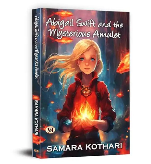 Abigail Swift And The Mysterious Amulet by Samara Kothari