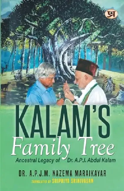 Kalam's Family Tree: Ancestral Legacy of Dr. A.P.J. Abdul Kalam by Dr. A. P. J. M. Nazema Maraikayar