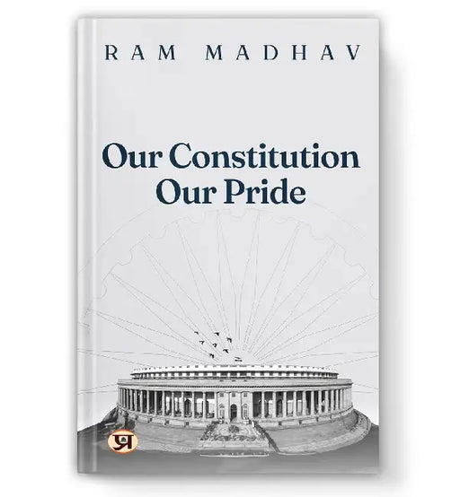 Our Constitution Our Pride by Ram Madhav