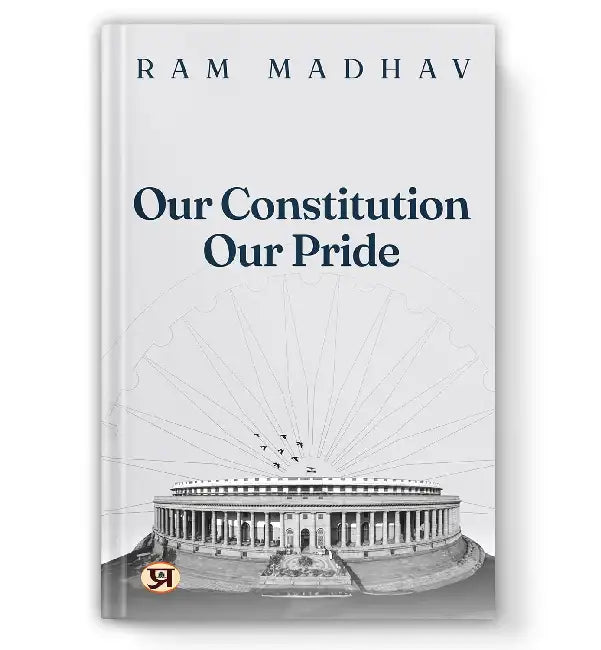 Our Constitution Our Pride by Ram Madhav