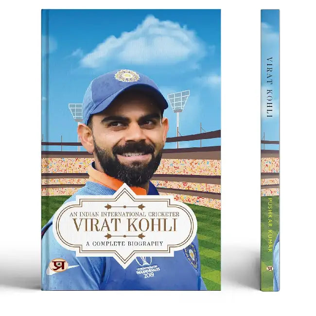 Virat Kohli : A Complete Biography | An Indian International Crickter by Pushkar Kumar