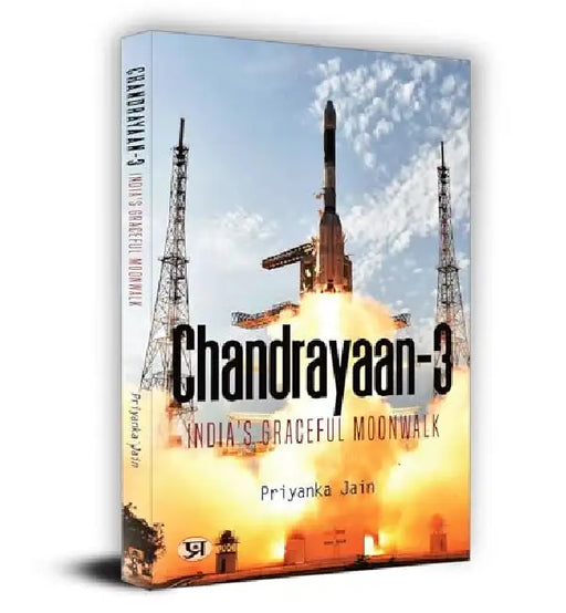 Chandrayaan-3: India'S Graceful Moonwalk by Priyanka Jain