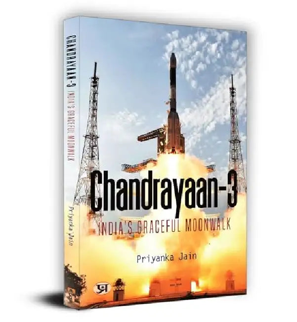 Chandrayaan-3: India'S Graceful Moonwalk by Priyanka Jain