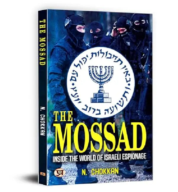 The Mossad Inside The World Of Israeli Espionage by N. Chokkan