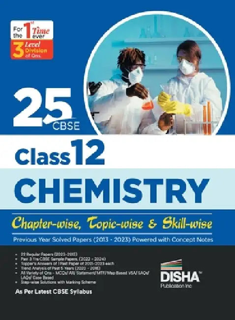 25 CBSE Class 12 Chemistry Chapter-wise, Topic-wise & Skill-wise Previous Year Solved Papers (2013 - 2023) powered with Concept Notes by Disha Experts