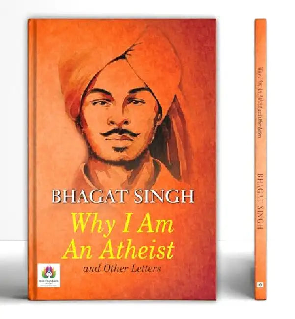 Why I Am An Atheist And Other Letters  by Bhagat Singh