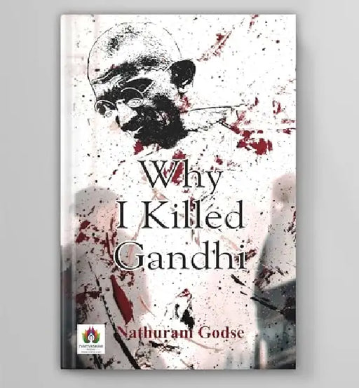Why I Killed Gandhi?  by Nathuram Godse