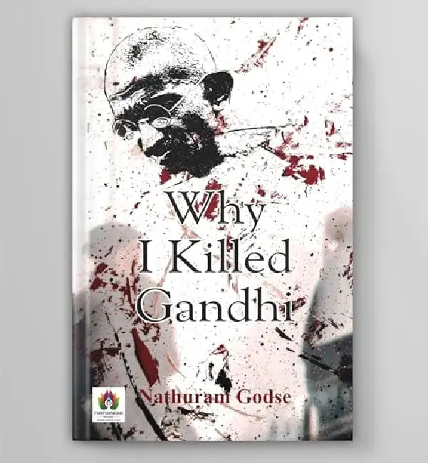 Why I Killed Gandhi?  by Nathuram Godse