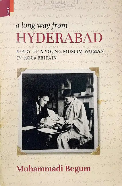 A Long Way from Hyderabad: Diary of A Young Muslim Woman in 1930s Britain by Muhammadi Begum
