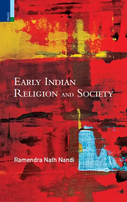 Early Indian Religion and Society by Ramendra Nath Nandi