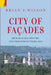 City of Facades: Archaeology, History, and Urbanism in Velha Goa by Brian C. Wilson