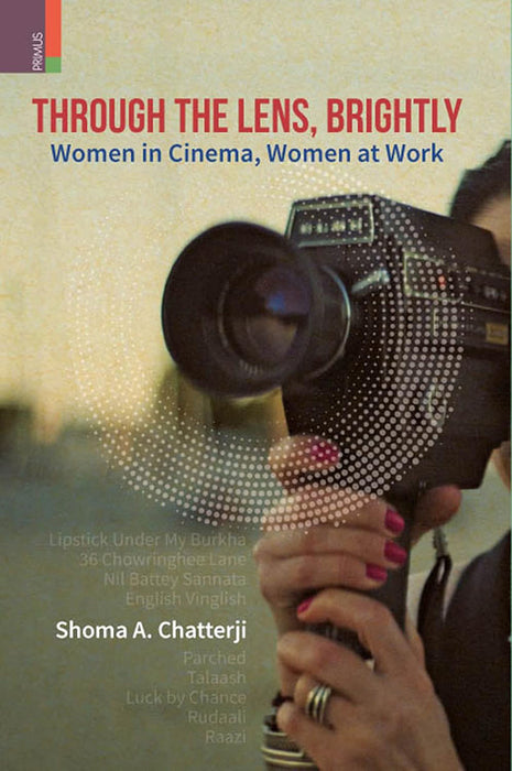 Through The Lines, Brightly : Women in Cinema, Women at Work by Shoma A. Chatterji