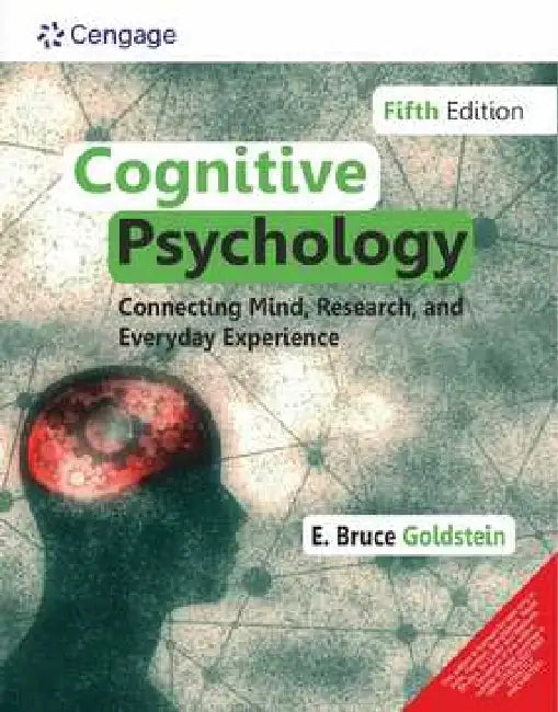 Cognitive Psychology: Connecting Mind, Research, and Everyday Experience by E. Bruce Goldstein