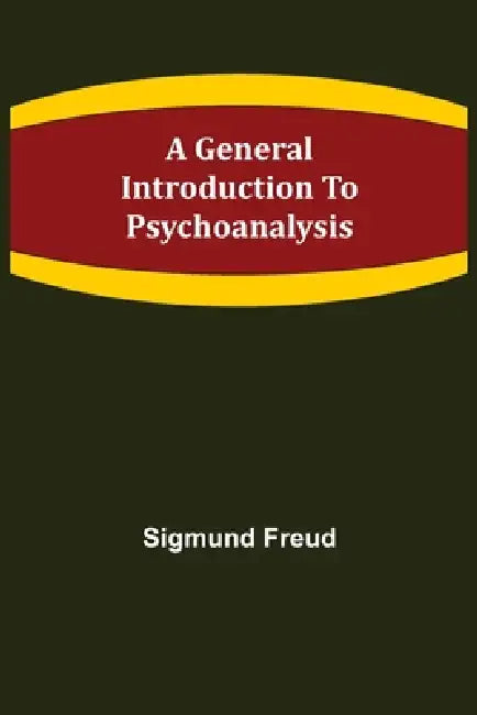 A General Introduction to Psychoanalysis by Sigmund Freud