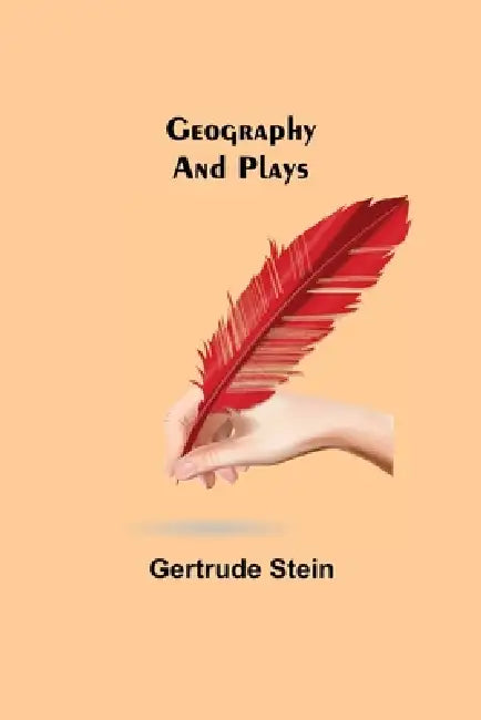 Geography and Plays by Gertrude Stein
