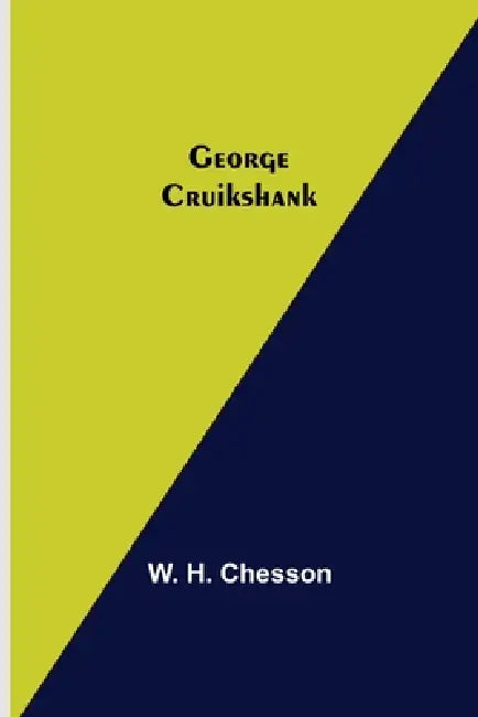 George Cruikshank by W. H. Chesson