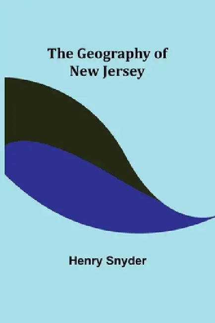 The Geography of New Jersey by Henry Snyder