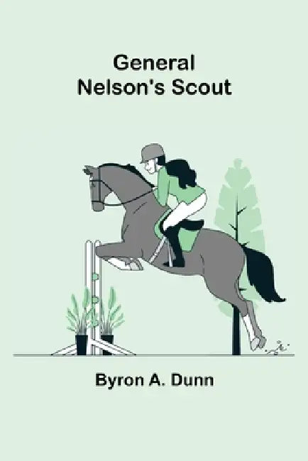 General Nelson's Scout by Byron A. Dunn