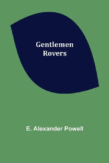 Gentlemen Rovers by E. Alexander Powell