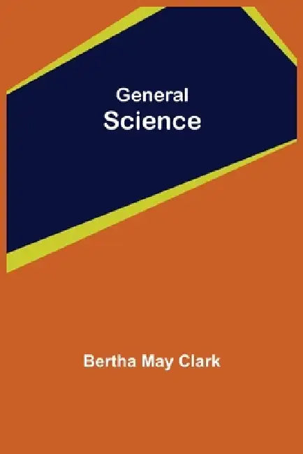 General Science by Bertha May Clark