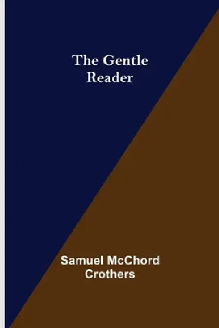 The Gentle Reader by Samuel McChord Crothers