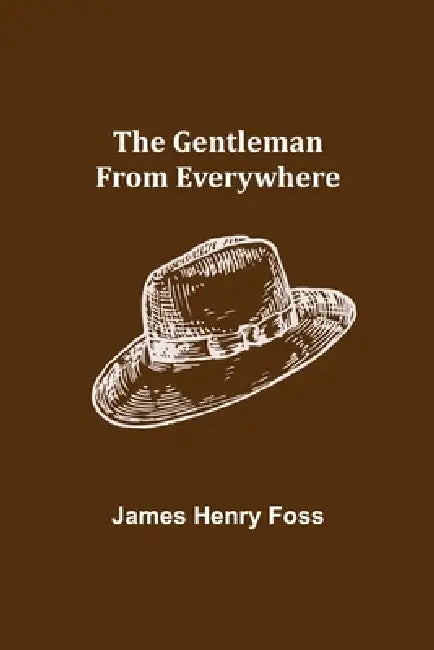 The Gentleman from Everywhere by James Henry Foss