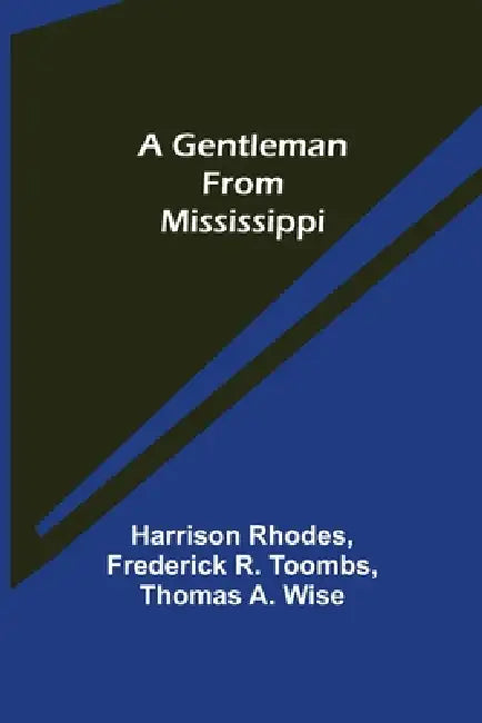 A Gentleman from Mississippi by Harrison Rhodes, Frederick R. Toombs