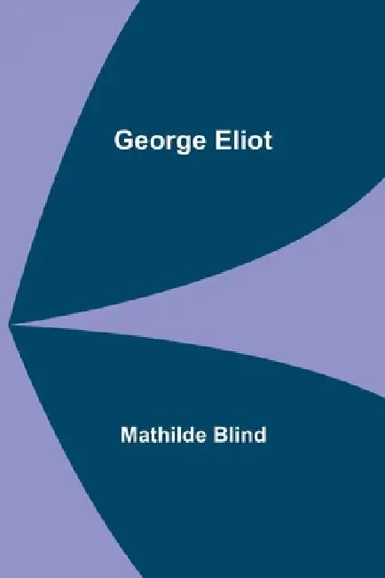 George Eliot by Mathilde Blind