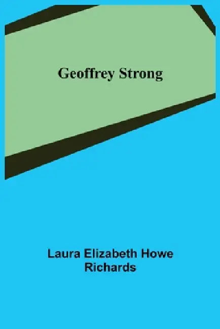 Geoffrey Strong by Laura Elizabeth Howe Richards