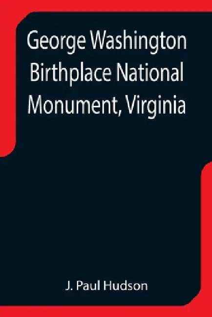 George Washington Birthplace National Monument, Virginia by J. Paul Hudson