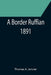 A Border Ruffian; 1891 by Thomas A. Janvier