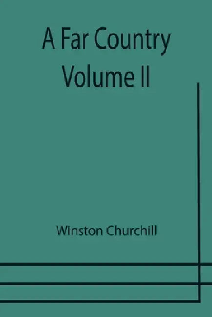 A Far Country - Volume II by Winston Churchill