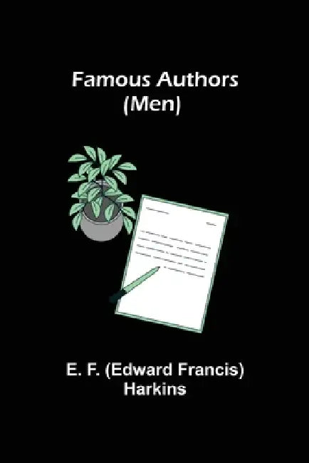 Famous Authors (Men) by E. F. (Edward Francis) Harkins