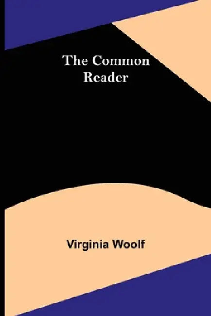 The Common Reader by Virginia Woolf