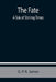 The Fate: A Tale of Stirring Times by P. R. (George Payne Rainsford) James