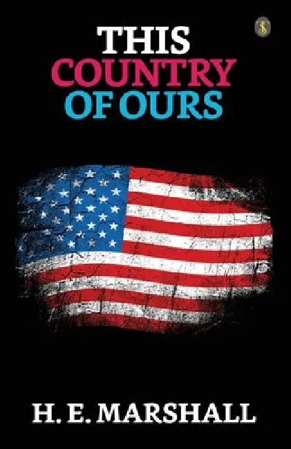 This Country Of Ours by H. E. Marshall