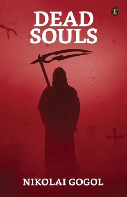 Dead Souls by Nikolai Vasilievich Gogol