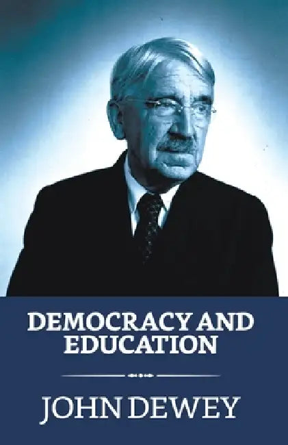 Democracy And Education by John Dewey