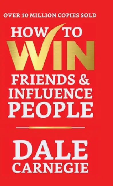How to Win Friends and Influence People by Dale Carnegie