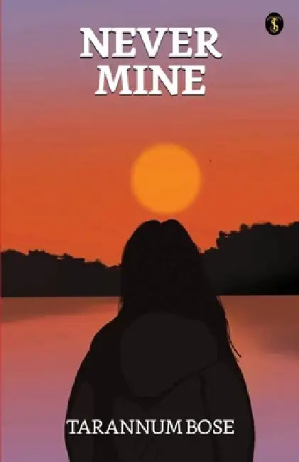 Never Mine by Tarannum Bose