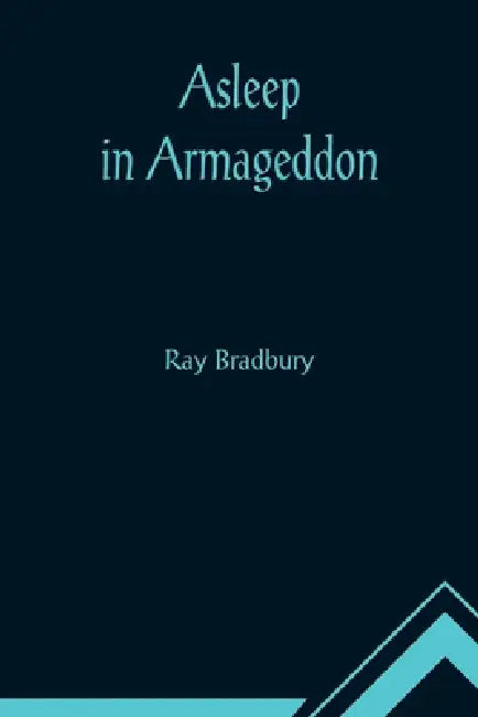 Asleep in Armageddon by Ray Bradbury