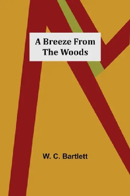 A Breeze from the Woods by W. C. Bartlett