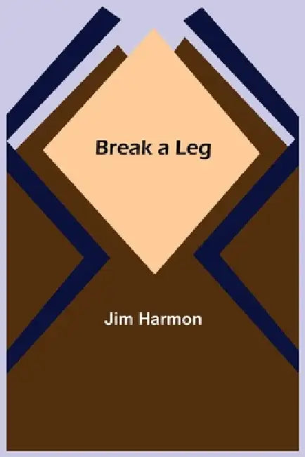Break a Leg by Jim Harmon