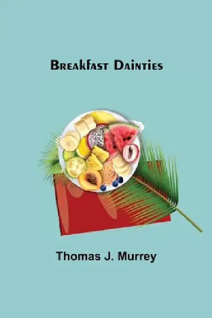 Breakfast Dainties by Thomas J. Murrey