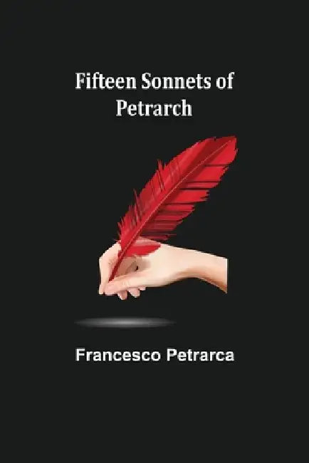 Fifteen sonnets of Petrarch by Francesco Petrarca