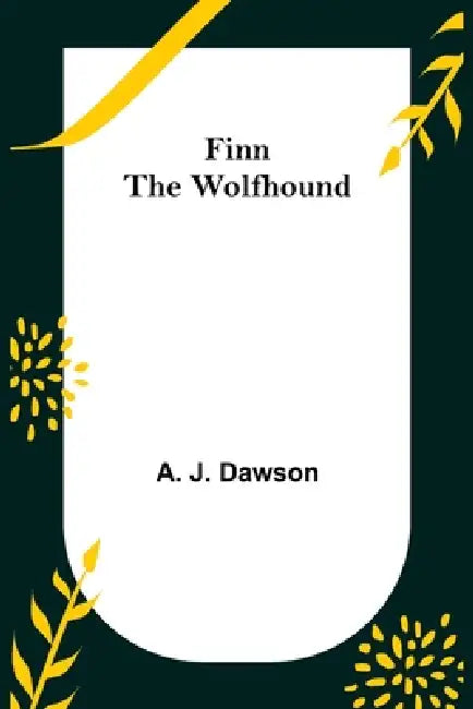 Finn The Wolfhound by A. J. Dawson