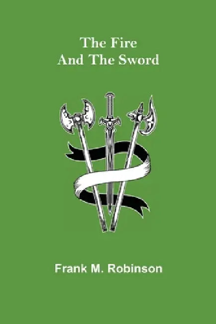 The Fire and the Sword by Frank M. Robinson