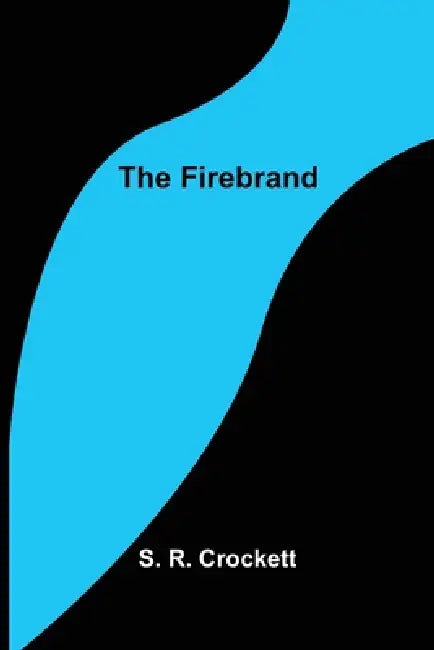 The Firebrand by S R Crockett